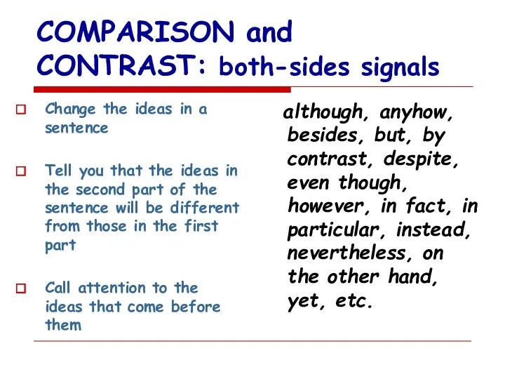 COMPARISON and CONTRAST: both-sides signals Change the ideas in a sentence Tell you
