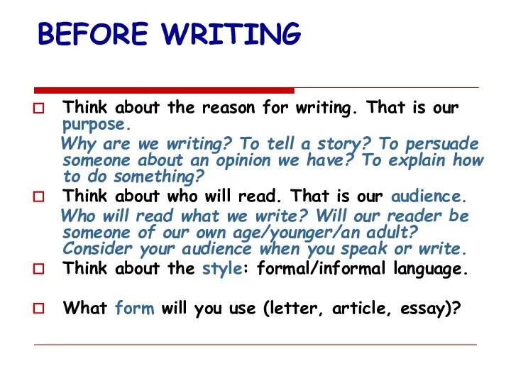 BEFORE WRITING Think about the reason for writing. That is our purpose. Why