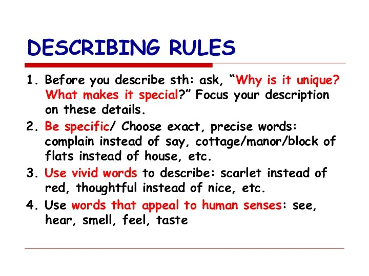 DESCRIBING RULES 1. Before you describe sth: ask, “Why is it unique? What