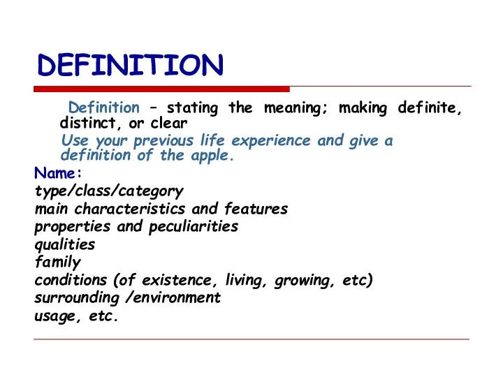 DEFINITION Definition – stating the meaning; making definite, distinct, or clear Use your