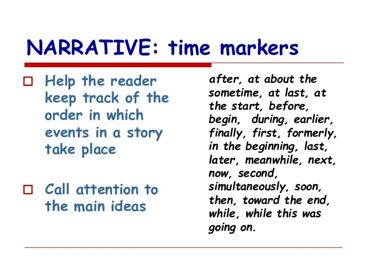 NARRATIVE: time markers Help the reader keep track of the order in which