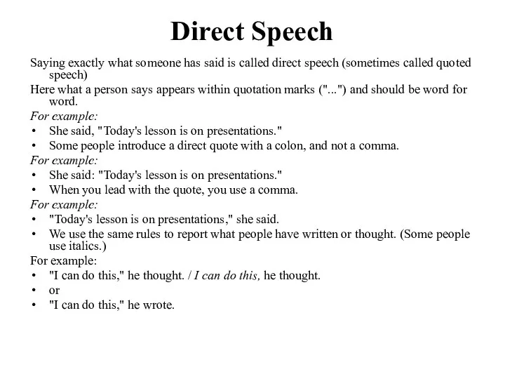 Direct Speech Saying exactly what someone has said is called