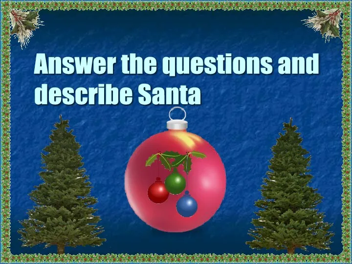 Answer the questions and describe Santa