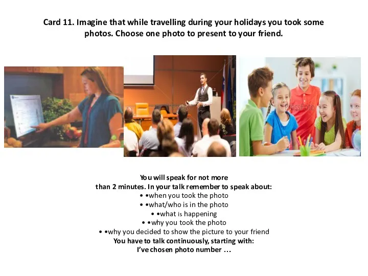 Card 11. Imagine that while travelling during your holidays you