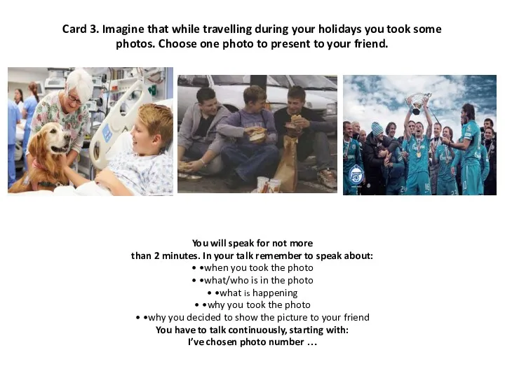 Card 3. Imagine that while travelling during your holidays you