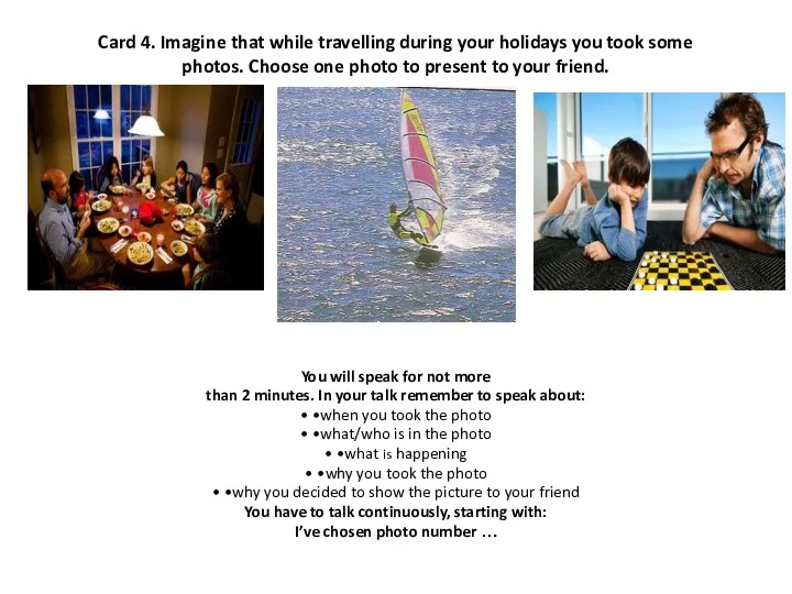 Card 4. Imagine that while travelling during your holidays you