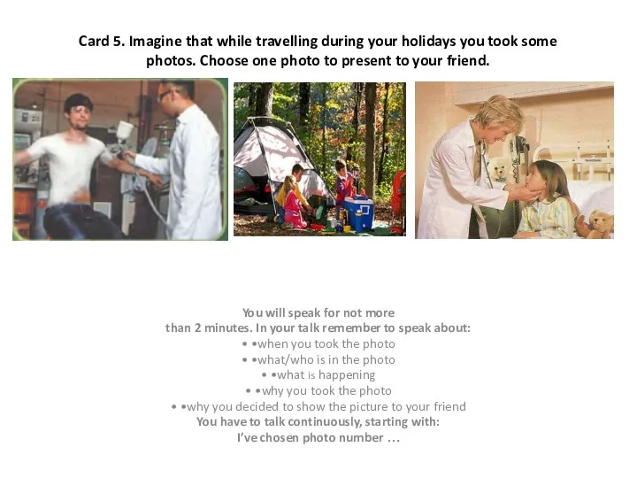 Card 5. Imagine that while travelling during your holidays you