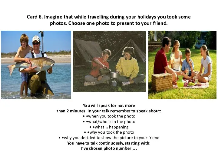 Card 6. Imagine that while travelling during your holidays you