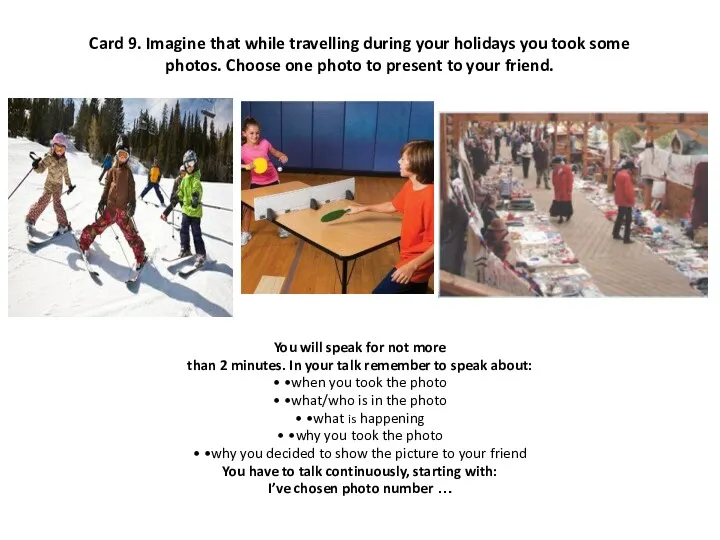 Card 9. Imagine that while travelling during your holidays you