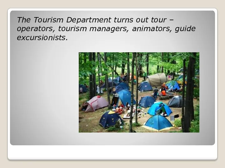 The Tourism Department turns out tour – operators, tourism managers, animators, guide excursionists.