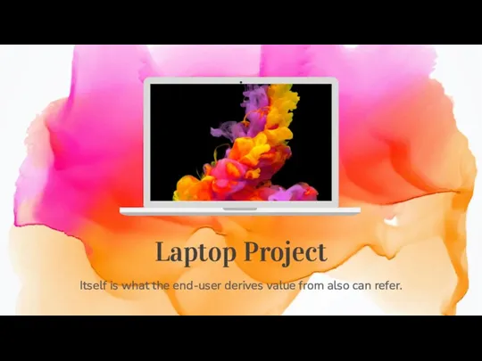 Laptop Project Itself is what the end-user derives value from also can refer.