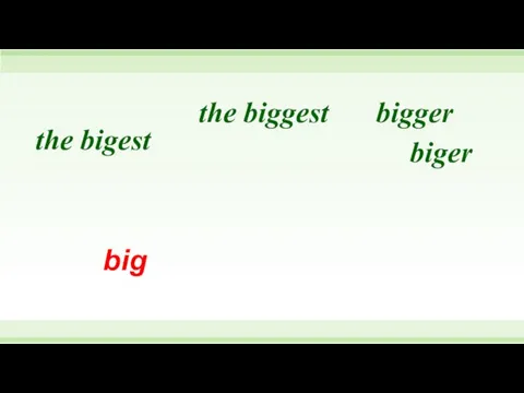 big bigger the bigest biger the biggest