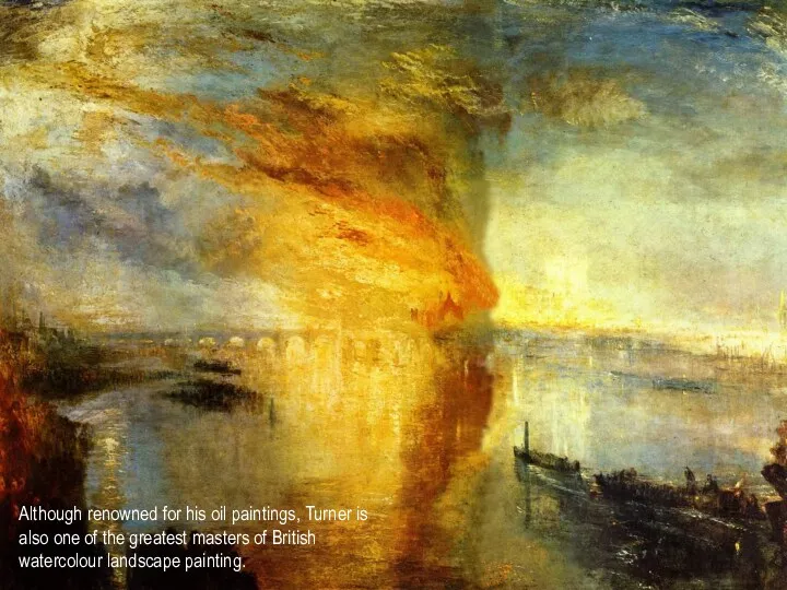 Although renowned for his oil paintings, Turner is also one
