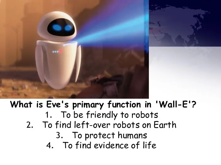 What is Eve's primary function in 'Wall-E'? To be friendly to robots To