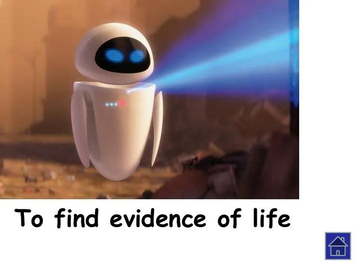 To find evidence of life