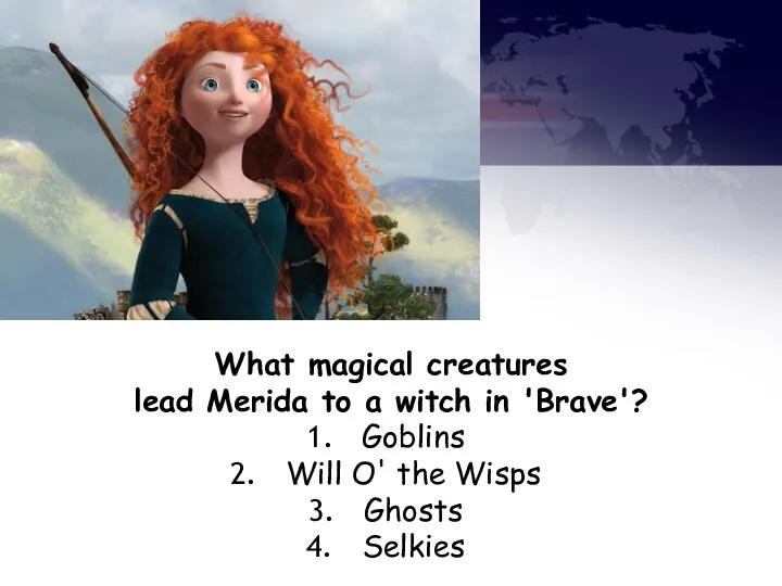 What magical creatures lead Merida to a witch in 'Brave'? Goblins Will O'