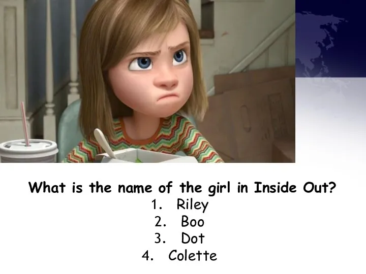 What is the name of the girl in Inside Out? Riley Boo Dot Colette