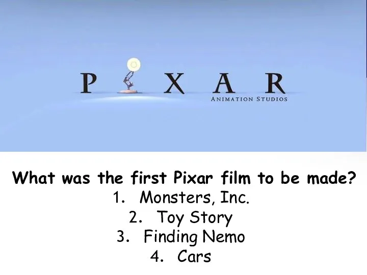 What was the first Pixar film to be made? Monsters, Inc. Toy Story Finding Nemo Cars