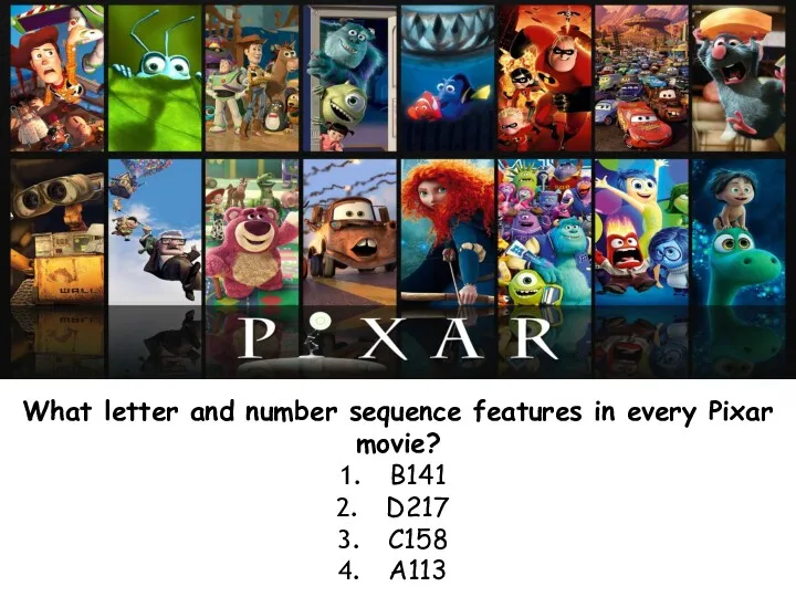 What letter and number sequence features in every Pixar movie? B141 D217 C158 A113