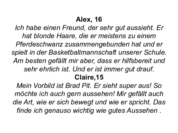 Alex, 16 Ich habe einen Freund, der sehr gut aussieht.