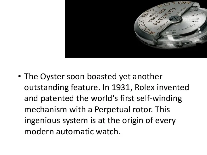 The Oyster soon boasted yet another outstanding feature. In 1931, Rolex invented and