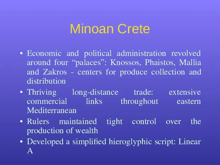 Minoan Crete Economic and political administration revolved around four “palaces”: