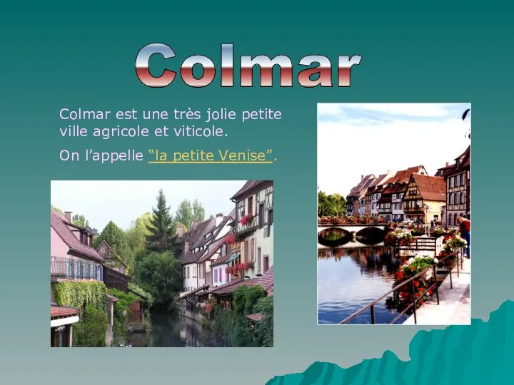 Colmar est une très jolie petite ville agricole et viticole. On l’appelle “la petite Venise”. Colmar