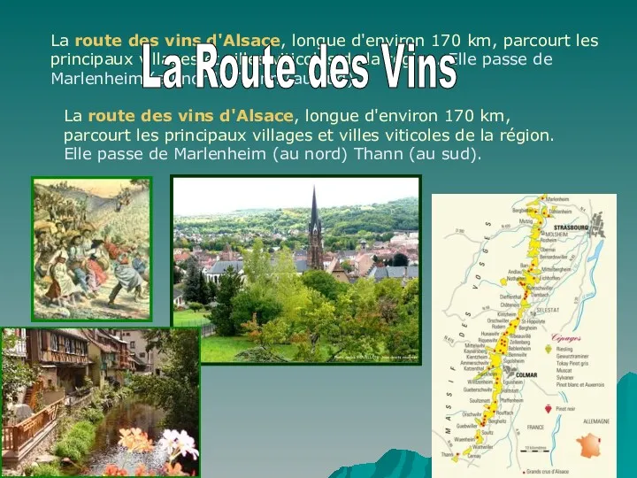 La route des vins d'Alsace, longue d'environ 170 km, parcourt
