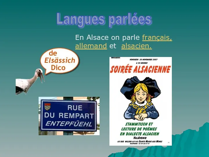 Langues parlées En Alsace on parle français, allemand et alsacien.