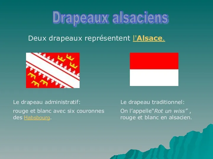 Deux drapeaux représentent l'Alsace. Drapeaux alsaciens Le drapeau administratif: rouge