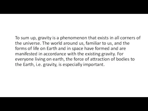To sum up, gravity is a phenomenon that exists in