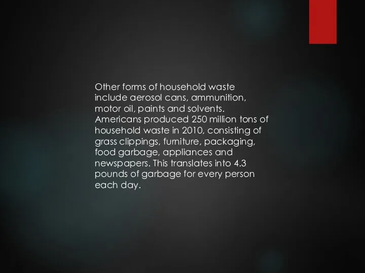 Other forms of household waste include aerosol cans, ammunition, motor