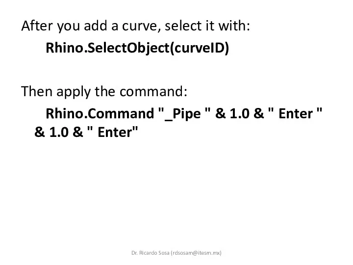 After you add a curve, select it with: Rhino.SelectObject(curveID) Then