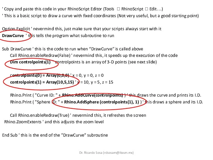 ' Copy and paste this code in your RhinoScript Editor