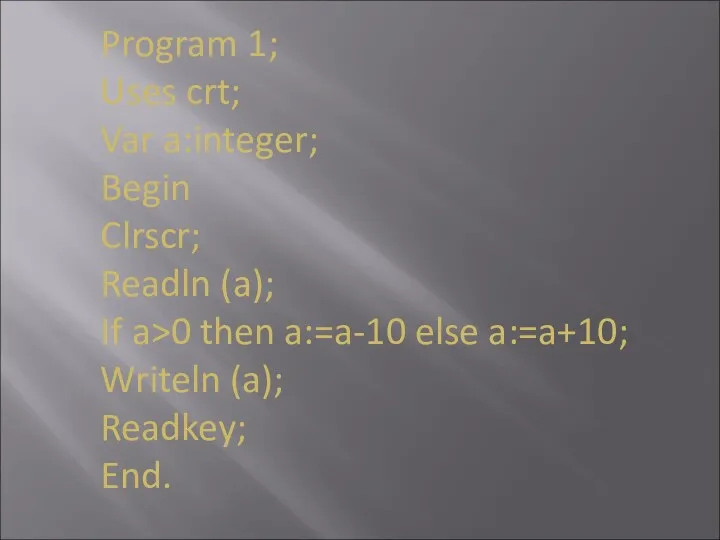 Program 1; Uses crt; Var a:integer; Begin Clrscr; Readln (a);