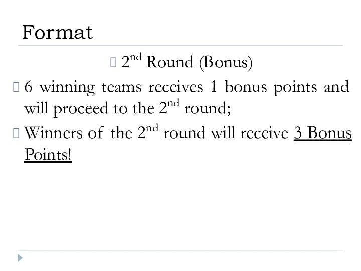 2nd Round (Bonus) 6 winning teams receives 1 bonus points