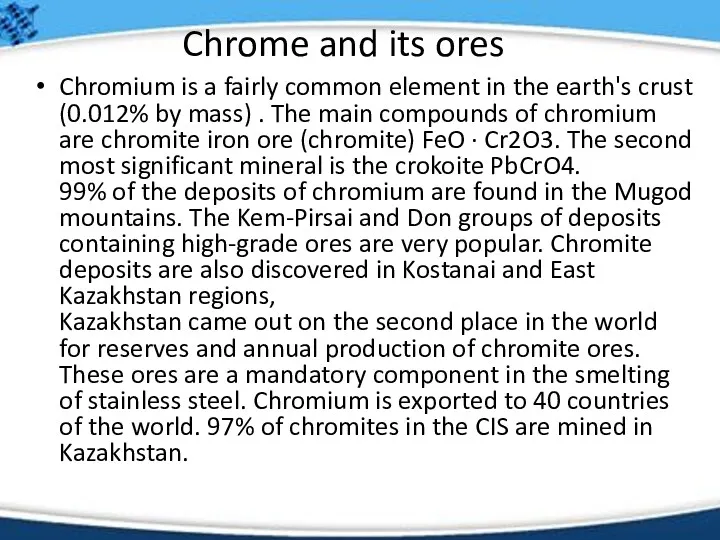 Chrome and its ores Chromium is a fairly common element