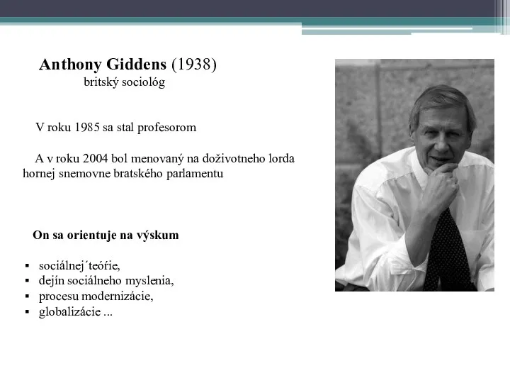 Anthony Giddens (1938) britský sociológ V roku 1985 sa stal