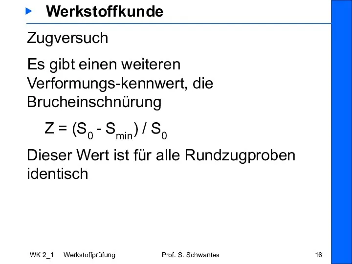 WK 2_1 Werkstoffprüfung Prof. S. Schwantes ▶ Werkstoffkunde Zugversuch Es