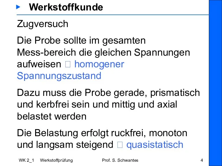 WK 2_1 Werkstoffprüfung Prof. S. Schwantes ▶ Werkstoffkunde Zugversuch Die