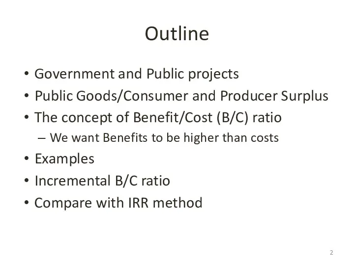 Outline Government and Public projects Public Goods/Consumer and Producer Surplus