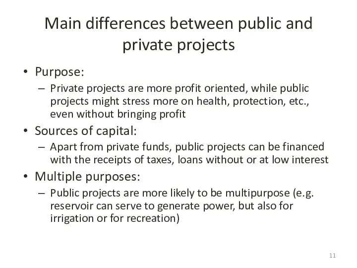 Main differences between public and private projects Purpose: Private projects
