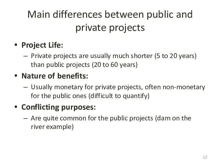 Main differences between public and private projects Project Life: Private
