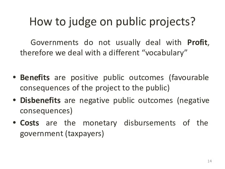 How to judge on public projects? Governments do not usually