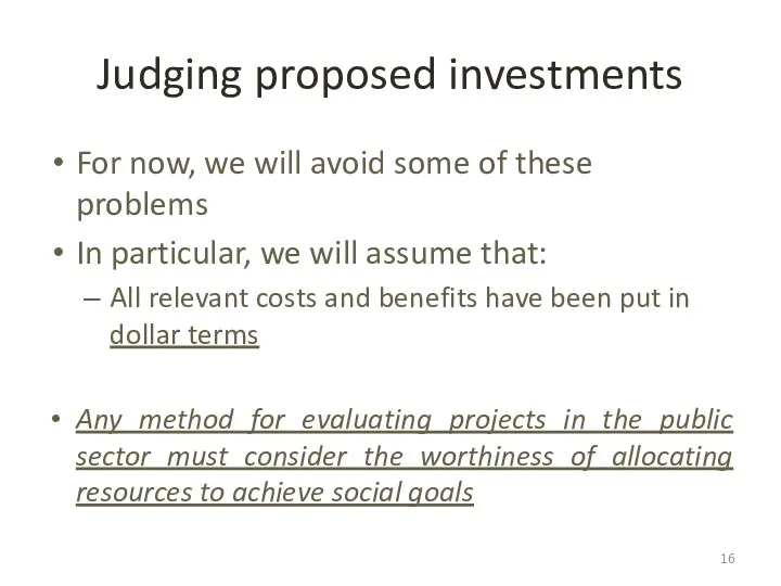 Judging proposed investments For now, we will avoid some of