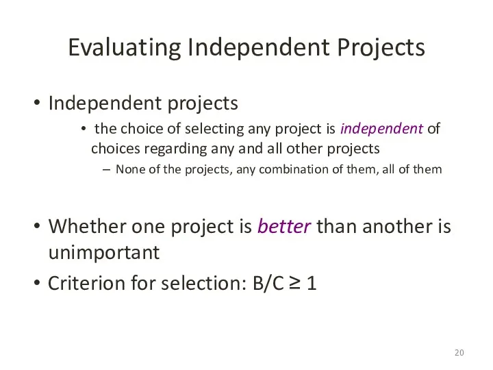 Evaluating Independent Projects Independent projects the choice of selecting any