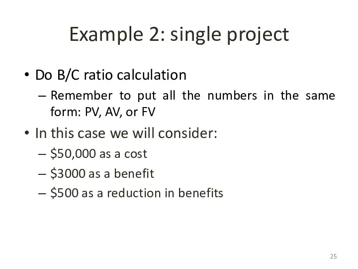 Example 2: single project Do B/C ratio calculation Remember to