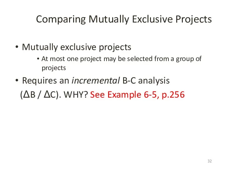 Comparing Mutually Exclusive Projects Mutually exclusive projects At most one