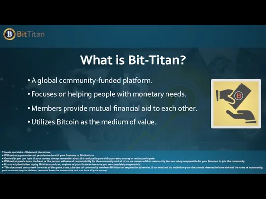 What is Bit-Titan? Threats and risks - Statement disclaimer. ●