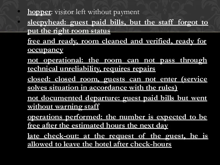 hopper: visitor left without payment sleepyhead: guest paid bills, but the staff forgot
